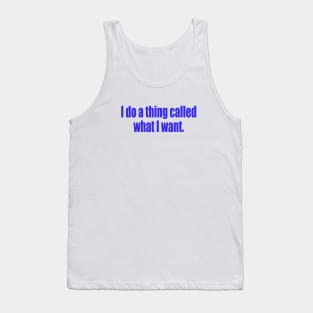 I do what I want Tank Top